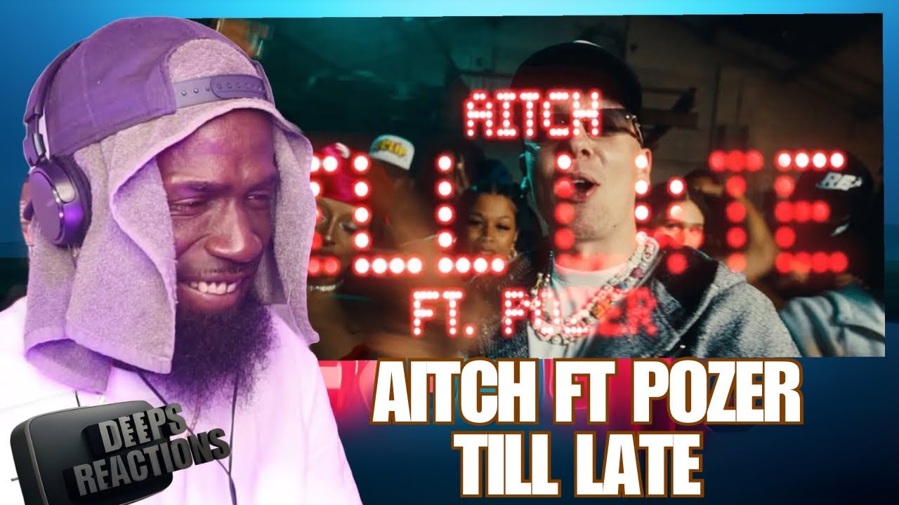 Aitch - TILL L4TE (Feat.Pozer) Deepsspeaks (Reaction)