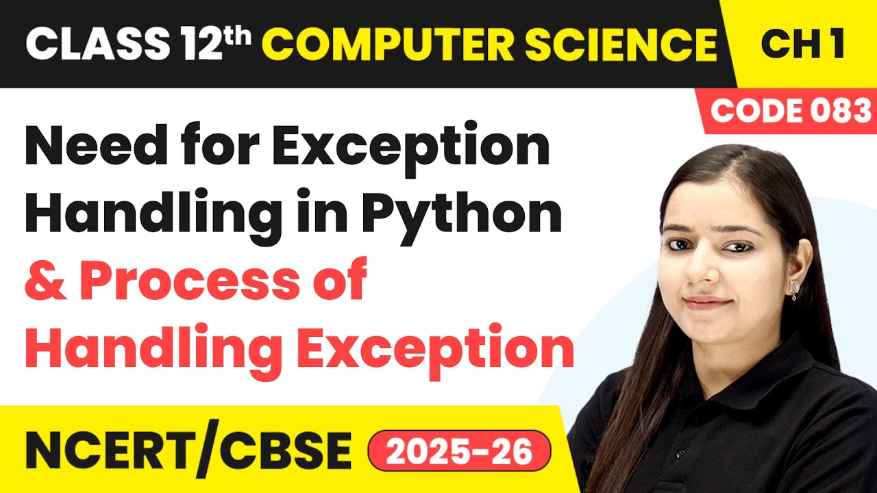 Need for Exception Handling in Python & Its Process | Class 12 Computer Science Chapter 1 | CBSE