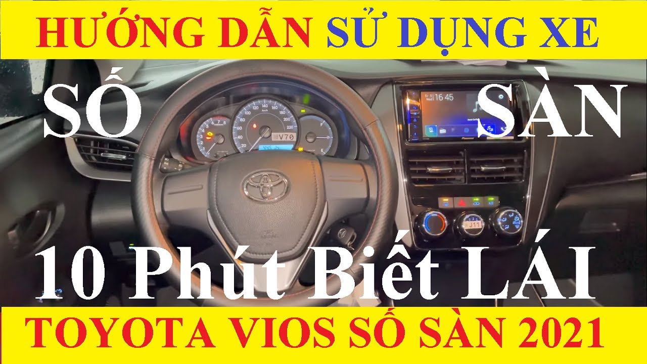 ✅Hướng Dẫn Sử Dụng Xe Toyota Vios 1.5E Số Sàn 2021 Chi Tiết Nhất 10 Phút Dùng Như Chuyên Gia Lái Xe