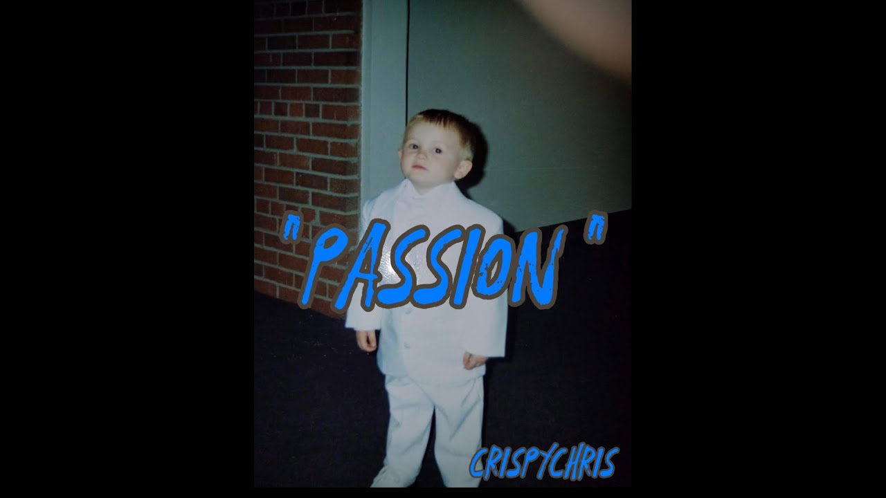 CrispyChris - “Passion”
