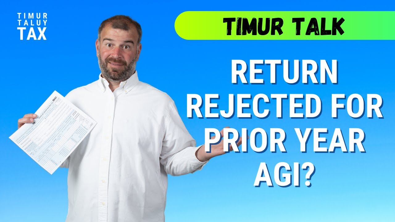Return Rejected for Prior Year Adjusted Gross Income (AGI)