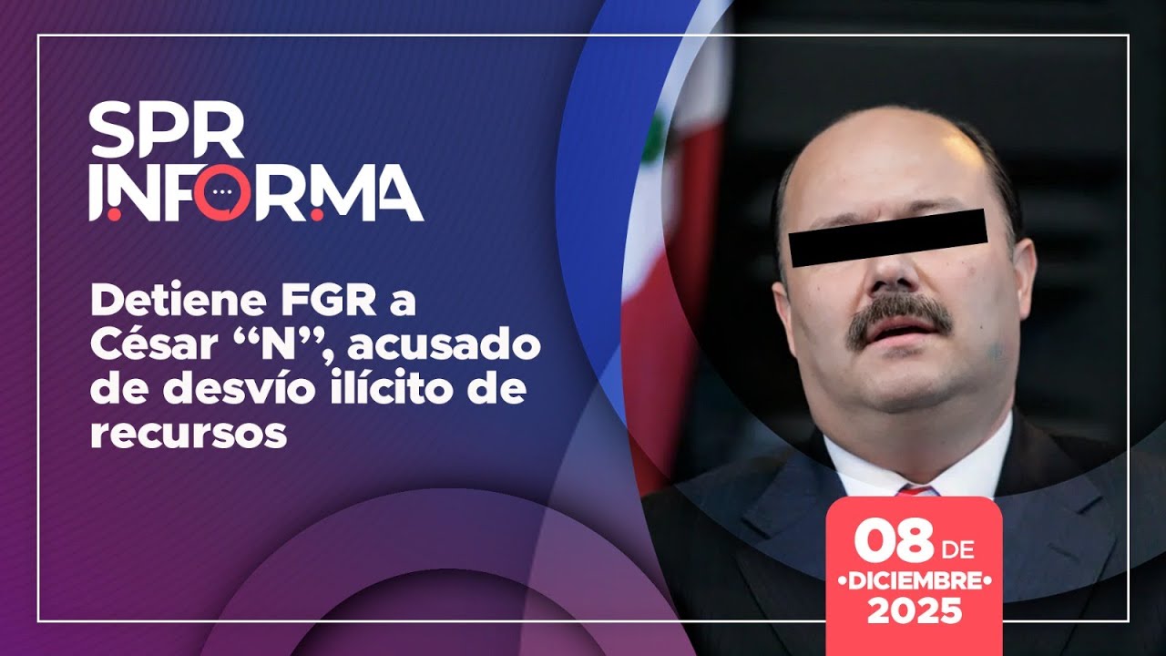 SPRInforma: Detiene FGR a C&eacute;sar &ldquo;N&rdquo;, acusado de desv&iacute;o il&iacute;cito de recursos