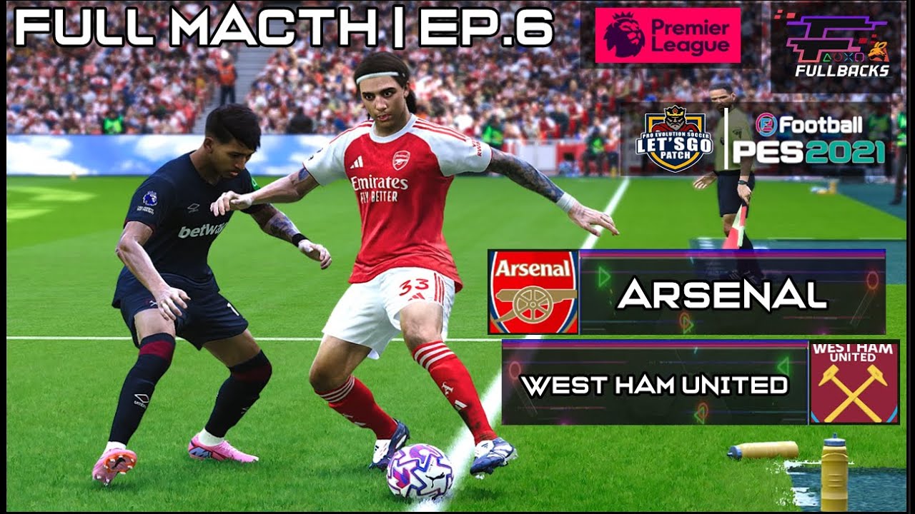 FULL Match EP.6 | Arsenal -  West Ham United | PES2021 | Let's Go Patch 2025 -26