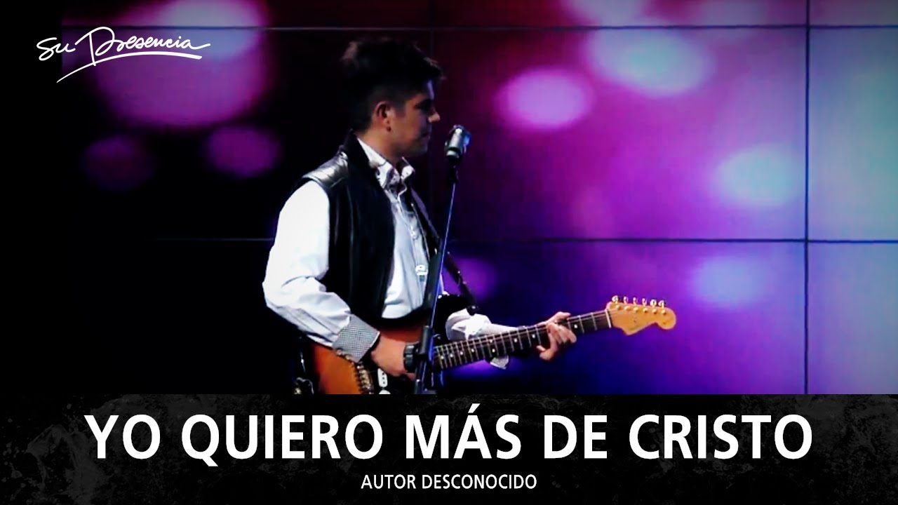 Yo Quiero M&aacute;s De Cristo - Su Presencia