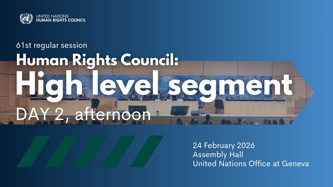Human Rights Council (61st session) - High-Level Segment &ndash; Day 2, Afternoon Session