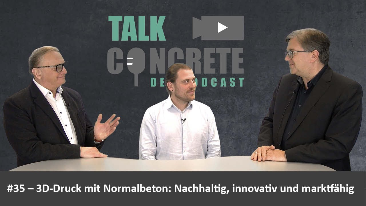 #35 || 3D-Druck mit Normalbeton: Nachhaltig, innovativ und marktfähig || #TALKCONCRETE - Der Podcast