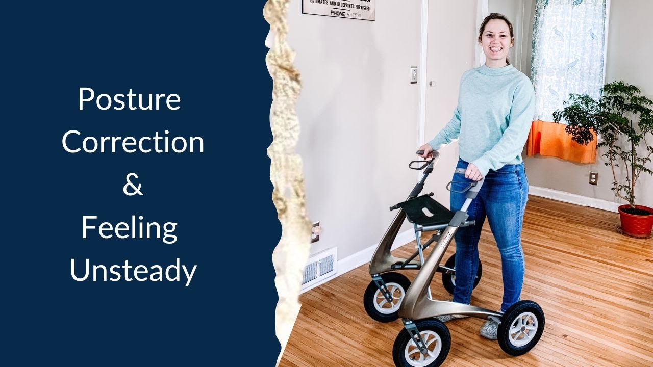 Posture Correction & Feeling Unsteady