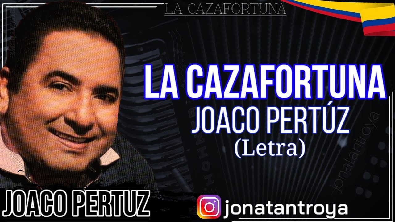 La Cazafortuna - Joaco Pertúz (Letra)