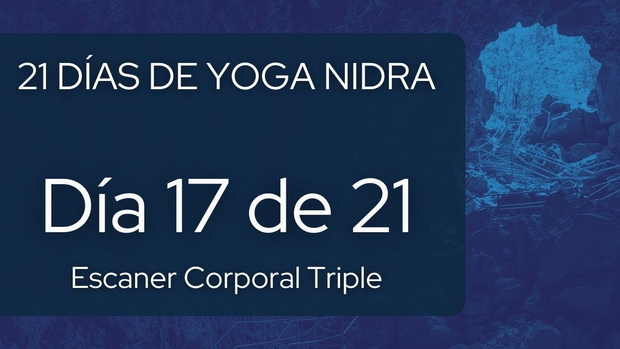 21 días de Yoga Nidra - Día 17 - Escaner Corporal Triple