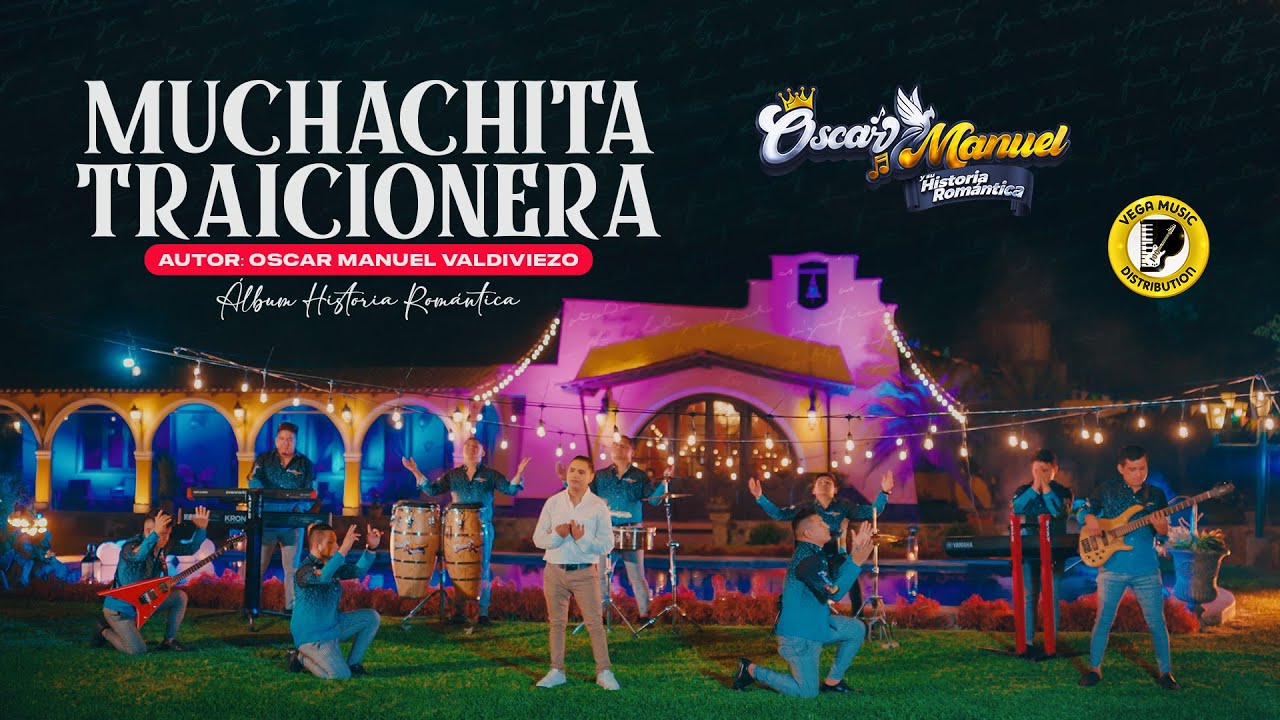 OSCAR MANUEL Y SU HISTORIA ROM&Aacute;NTICA - Muchachita Traicionera (Official Video)