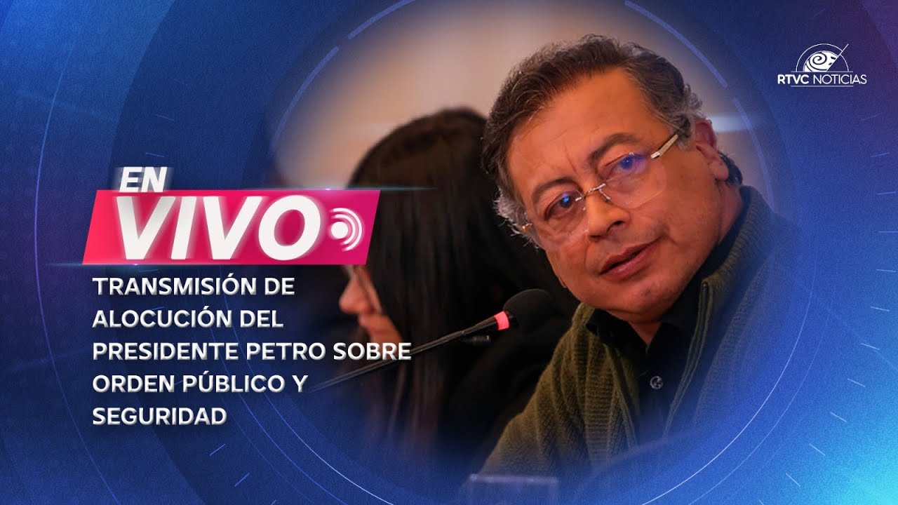 🔴EN VIVO: Conéctate a la ALOCUCIÓN del PRESIDENTE PETRO sobre orden público y seguridad