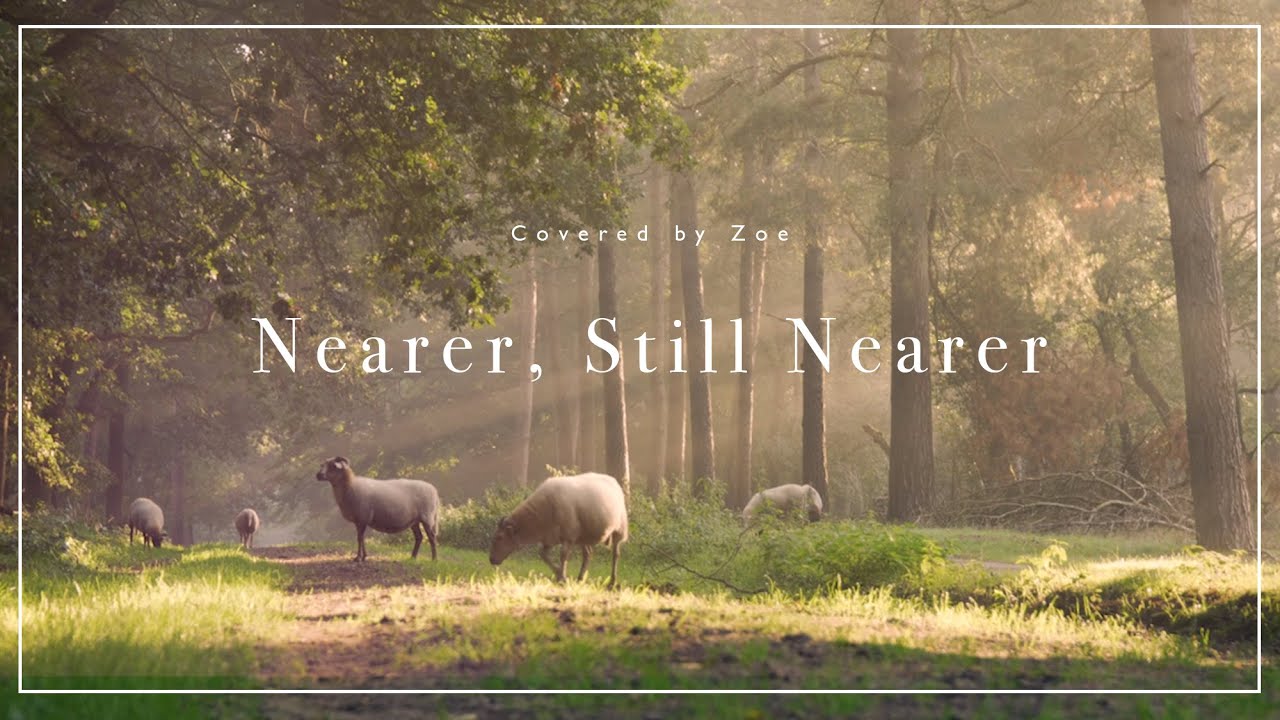 Nearer, Still Nearer | Covered by Zoe