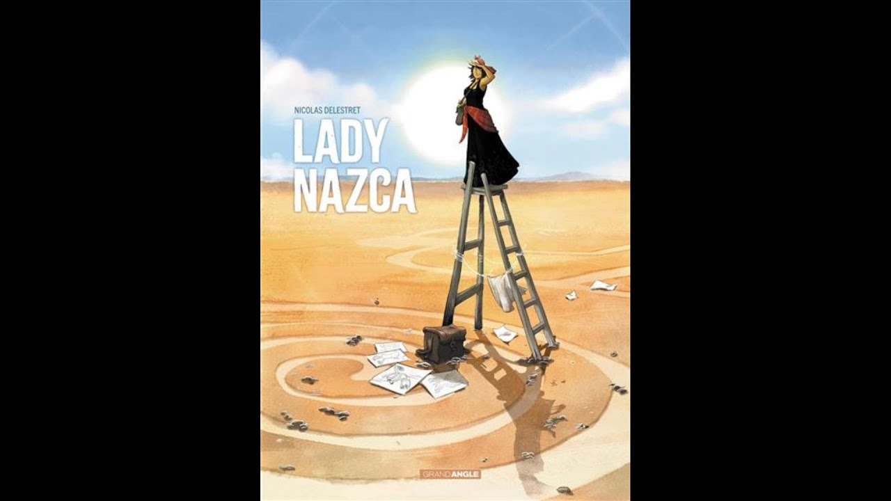 Coup de cœur du vendredi 20 février Lady Nazca par Nicolas Delestret aux éditions Grand Angle