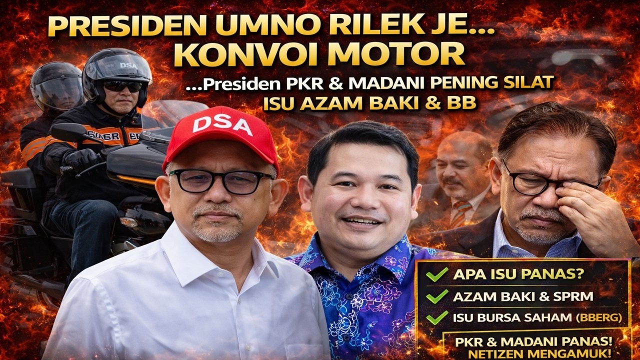Presiden UMNO rilek je konvoi motor, Presiden PKR & Madani pening dok bersilat isu Azam Baki & bberg