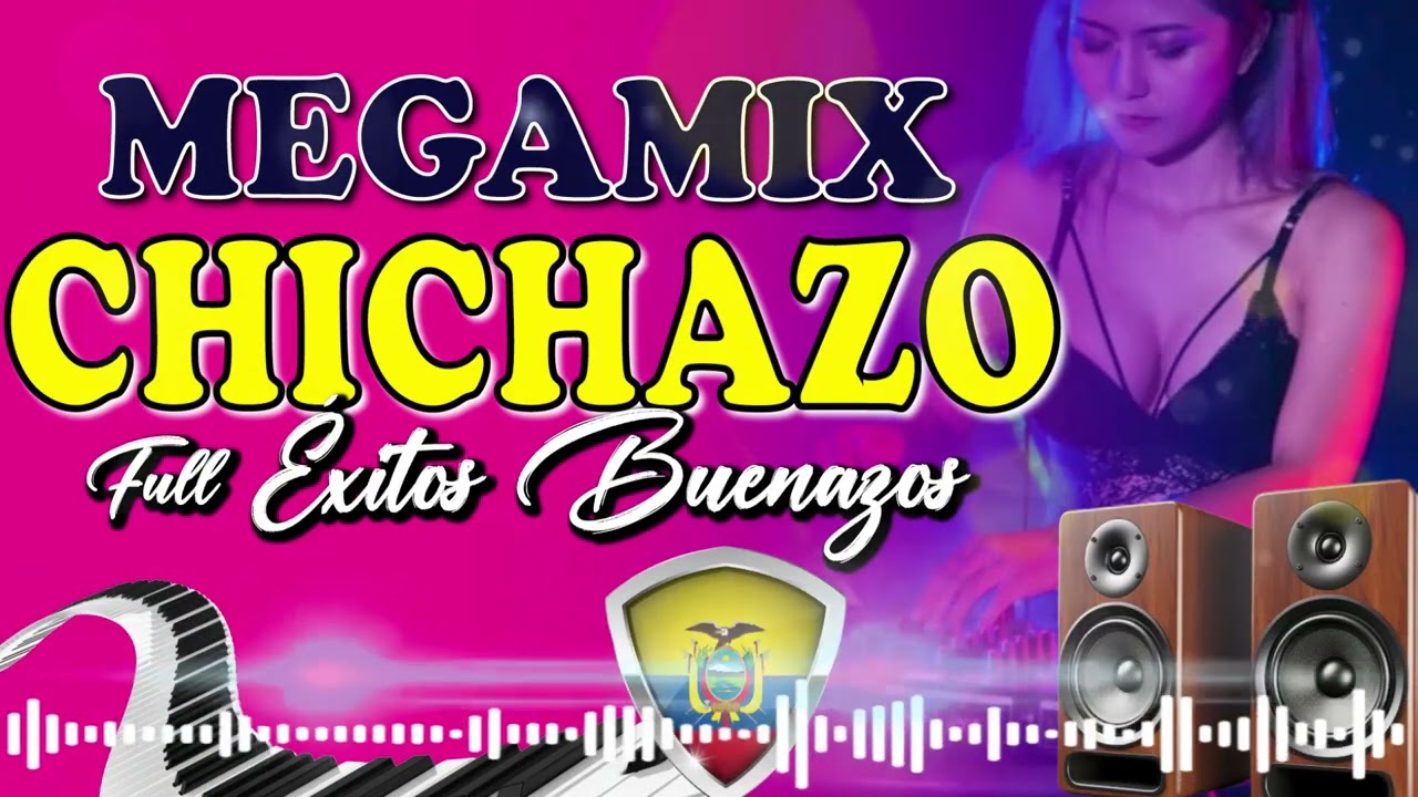 MEGAMIX CHICHAZO FULL EXITOS BAILABLES - CHICHA DE LA BUENA - MUSICA NACIONAL ECUATORIANA -  MIX EC