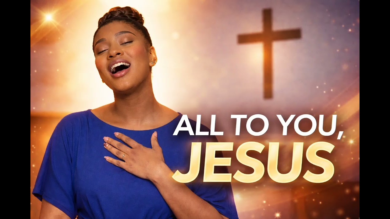ALL TO YOU JÉSUS