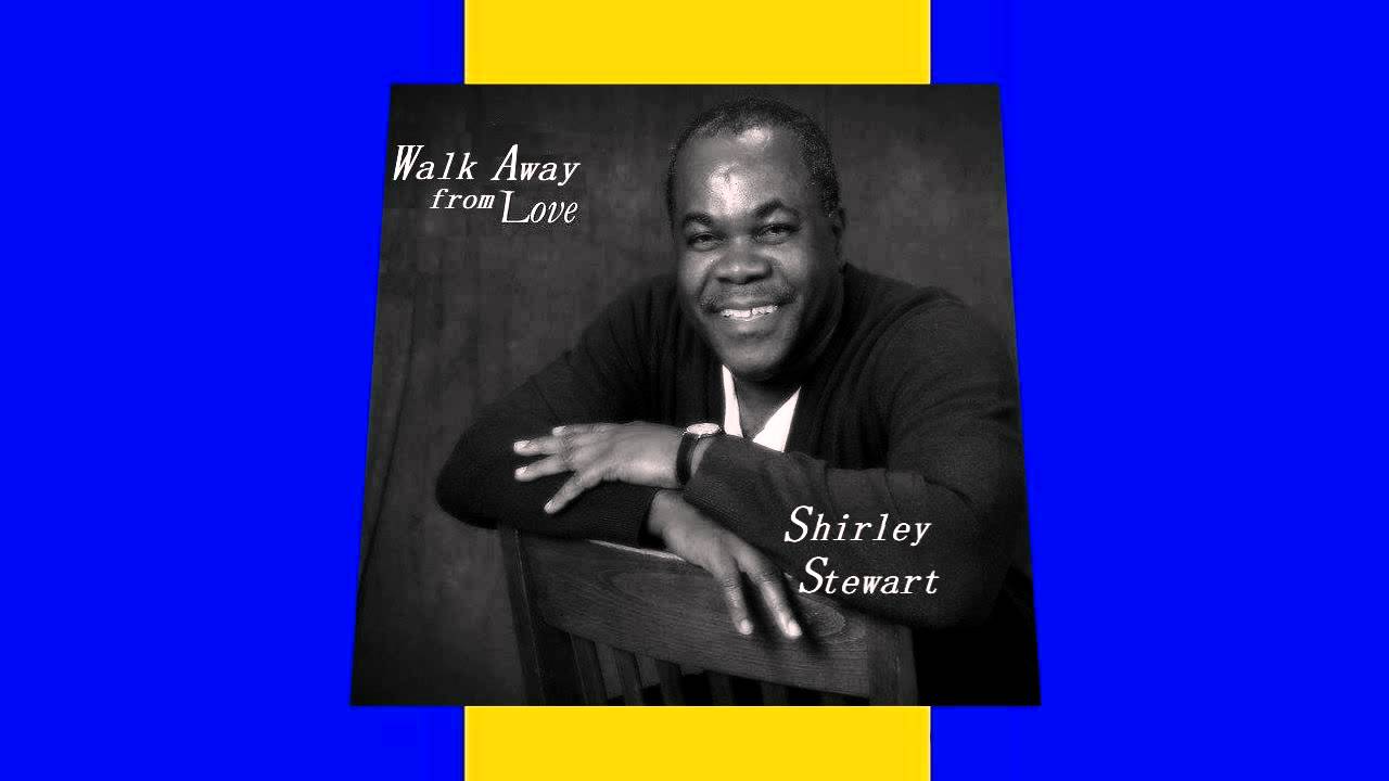 Walk Away From Love - Shirley Stewart