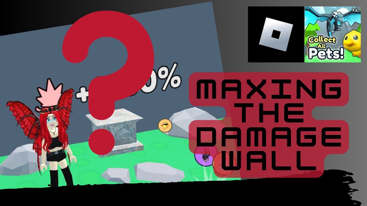 Max Damage Wall - Collect All Pets Roblox