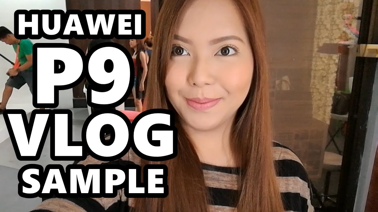 HUAWEI P9 VLOG SAMPLE (August 7, 2016) - saytioco