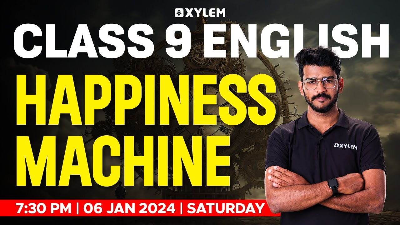 Class 9 English | Happiness Machine | Xylem Class 9