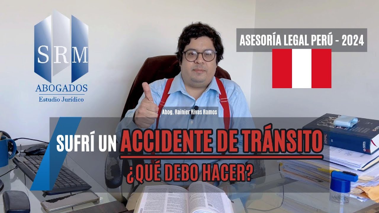 SUFRÍ UN ACCIDENTE DE TRÁNSITO - ¿QUÉ DEBO HACER? - ASESORIA LEGAL PERÚ 2024