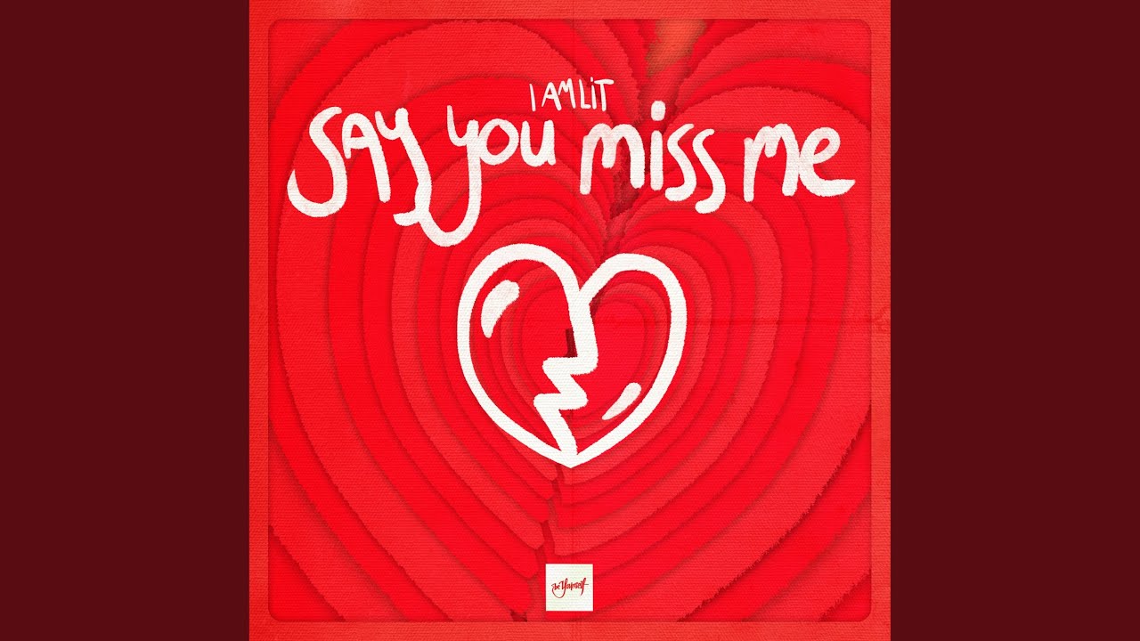 Say You Miss Me