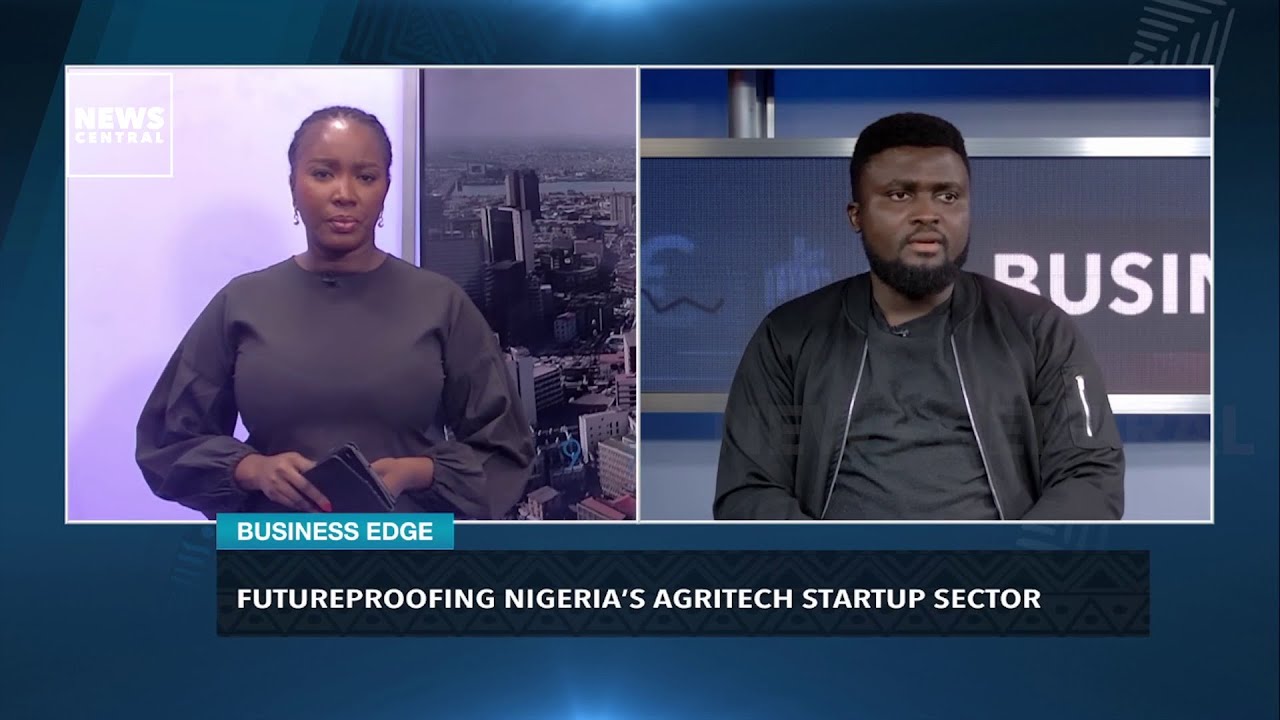 Futureproofing Nigeria’s Agritech Startup Sector | Business Edge | 23/06/2023