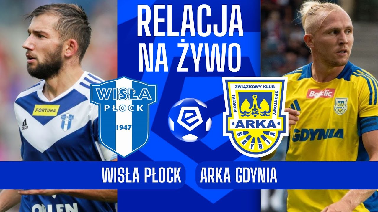 Wisła Płock - Arka Gdynia | MECZ NA ŻYWO PKO BP Ekstraklasa LIVE