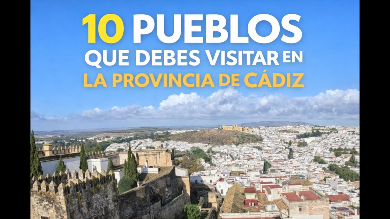Top 10 Pueblos Que Debes Visitar en La Provincia de Cádiz