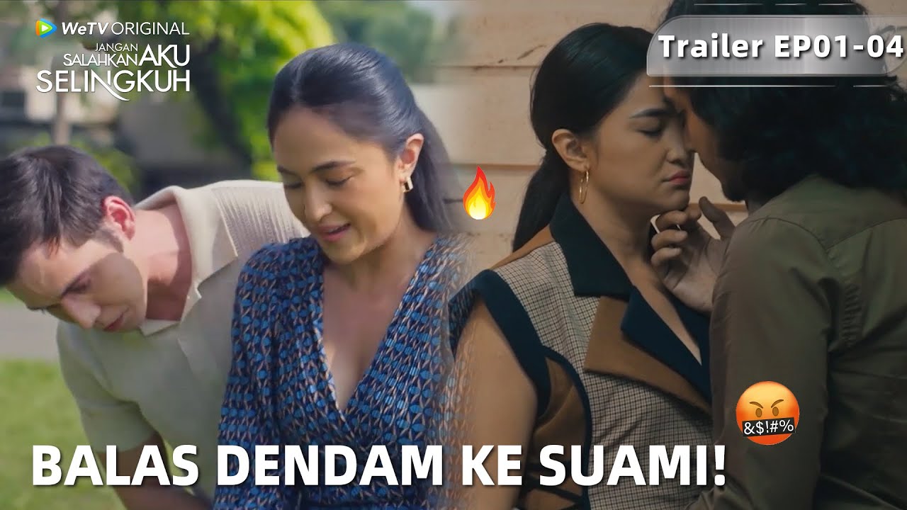 Jangan Salahkan Aku Selingkuh | Trailer EP01-04 Balas Dendam Ke Suami Dengan Selingkuh Juga?!