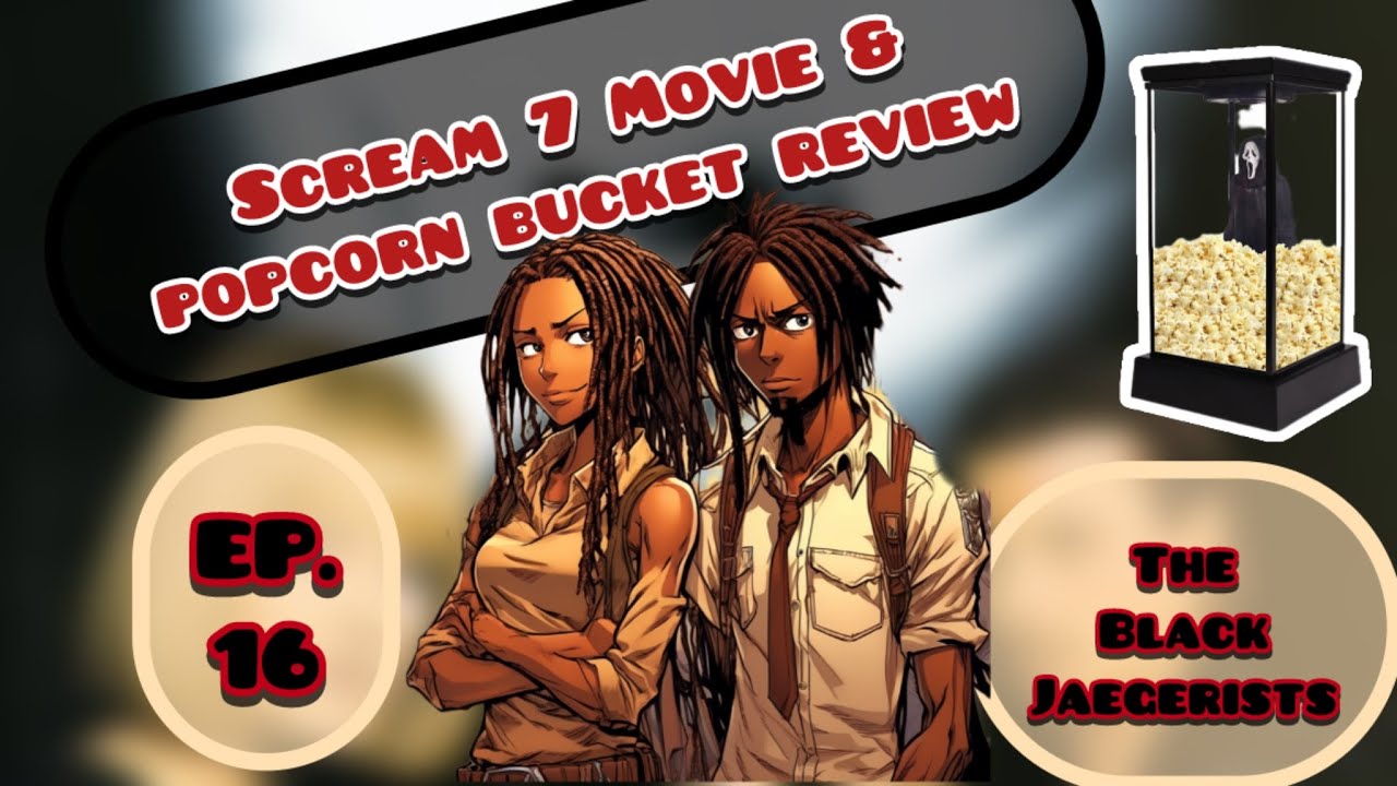 EP16: SCREAM 7 POPCORN BUCKET AND REVIEW