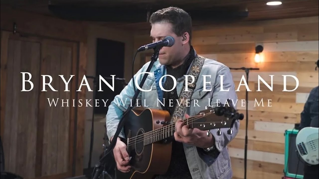 Bryan Copeland - Whiskey Will Never Leave Me