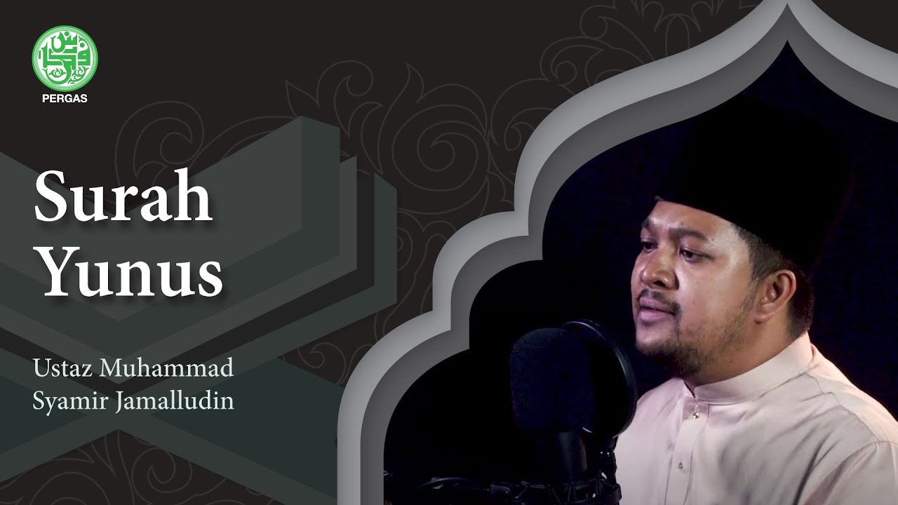 Surah Yunus - Ustaz Muhammad Syamir Jamalludin (سورة يونس 10)