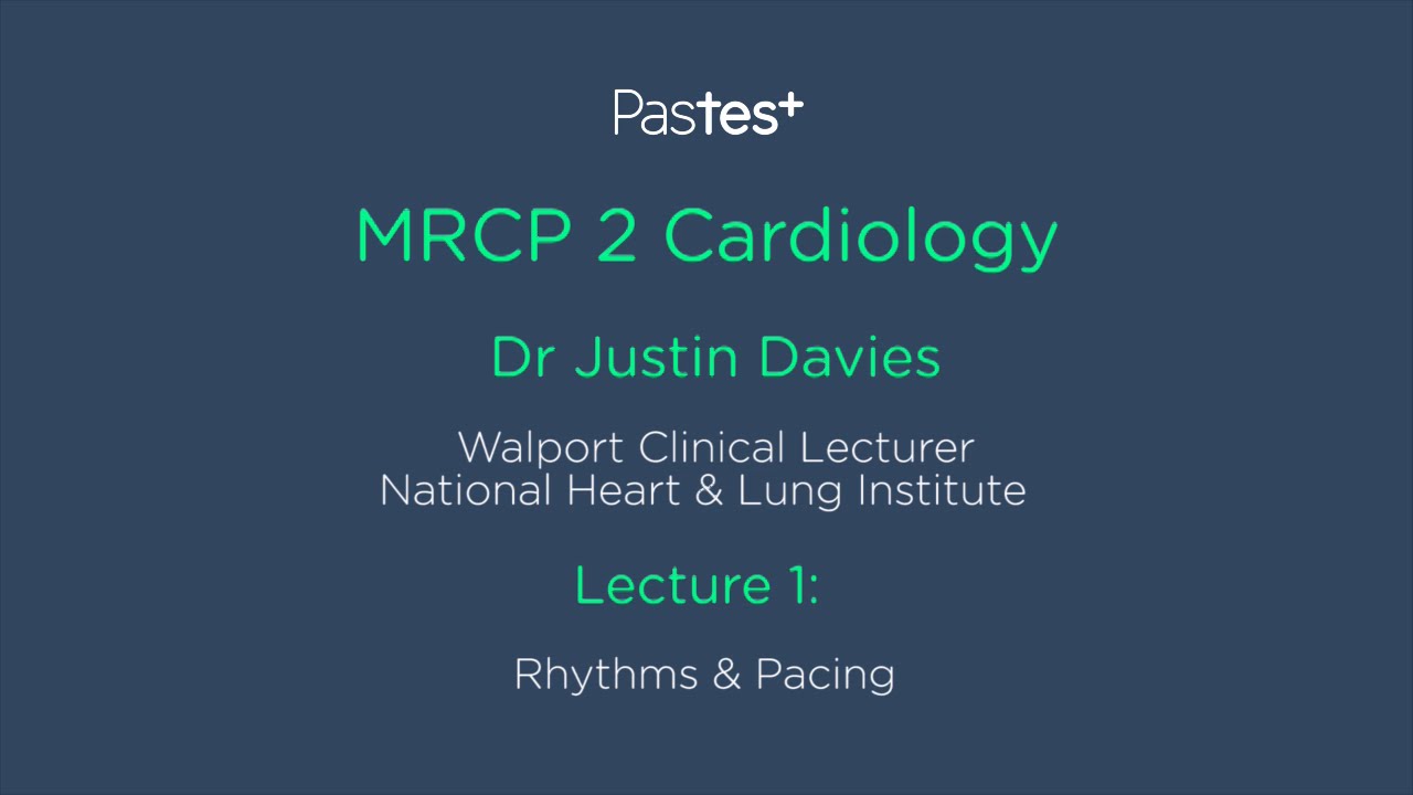 MRCP Part 2 Cardiology Lecture - Rhythms & Pacing