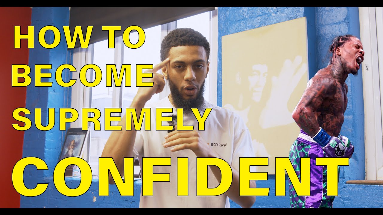How To Become Supremely Confident - A Boxers Greatest Weapon!