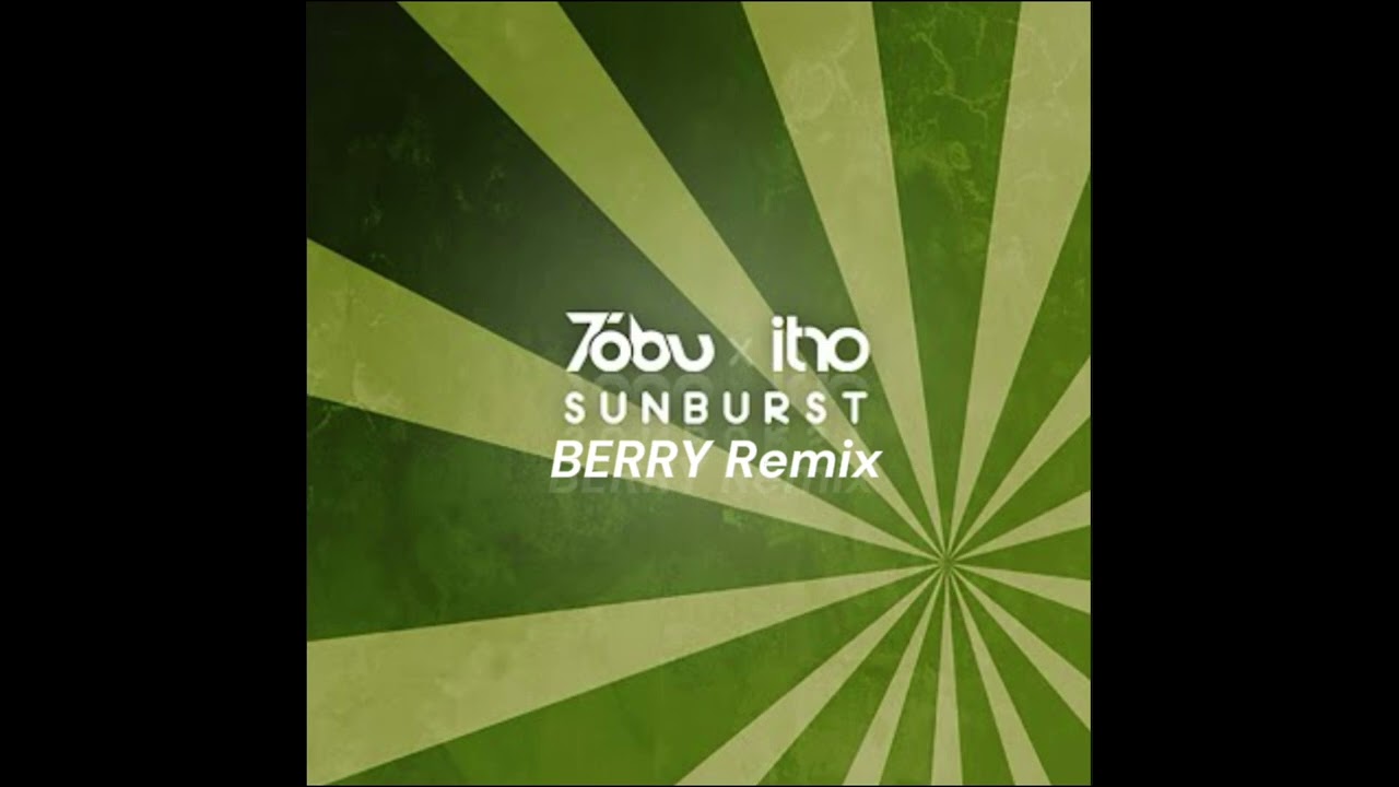 Tobu x Itro - Sunburst (BERRY Remix)