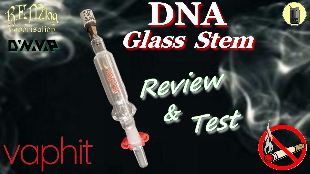 Vaphit Glass DNA Stem, Review & Test Vapeur, Vaporisateur pour DYNAVAP Avis