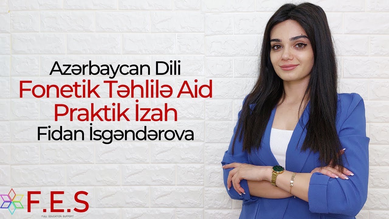 Azərbaycan Dili | Fonetik Təhlilə Aid Praktik İzah | Fidan İsgəndərova | FES Tədris Mərkəzi