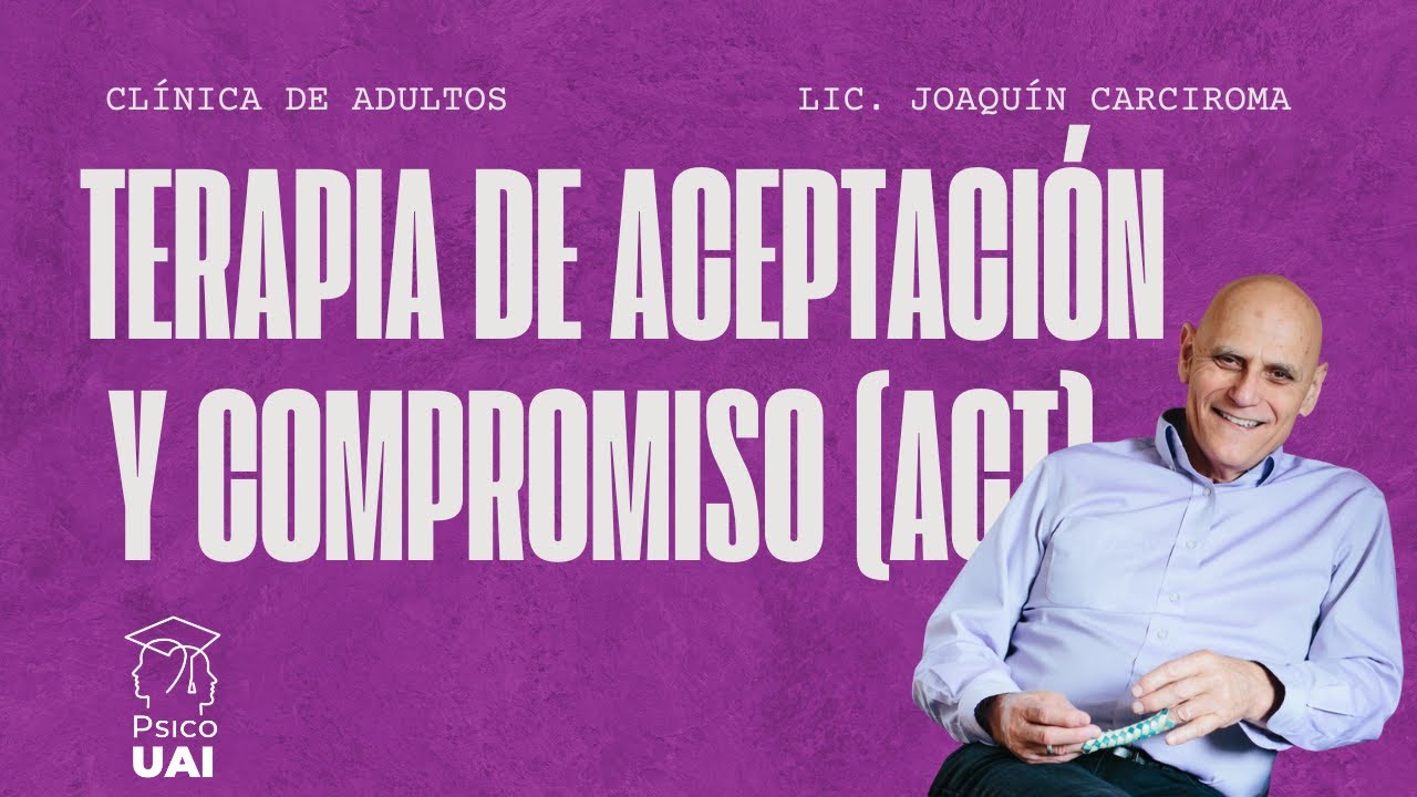 Terapia de Aceptación y Compromiso - Lic. Carciroma Joaquín