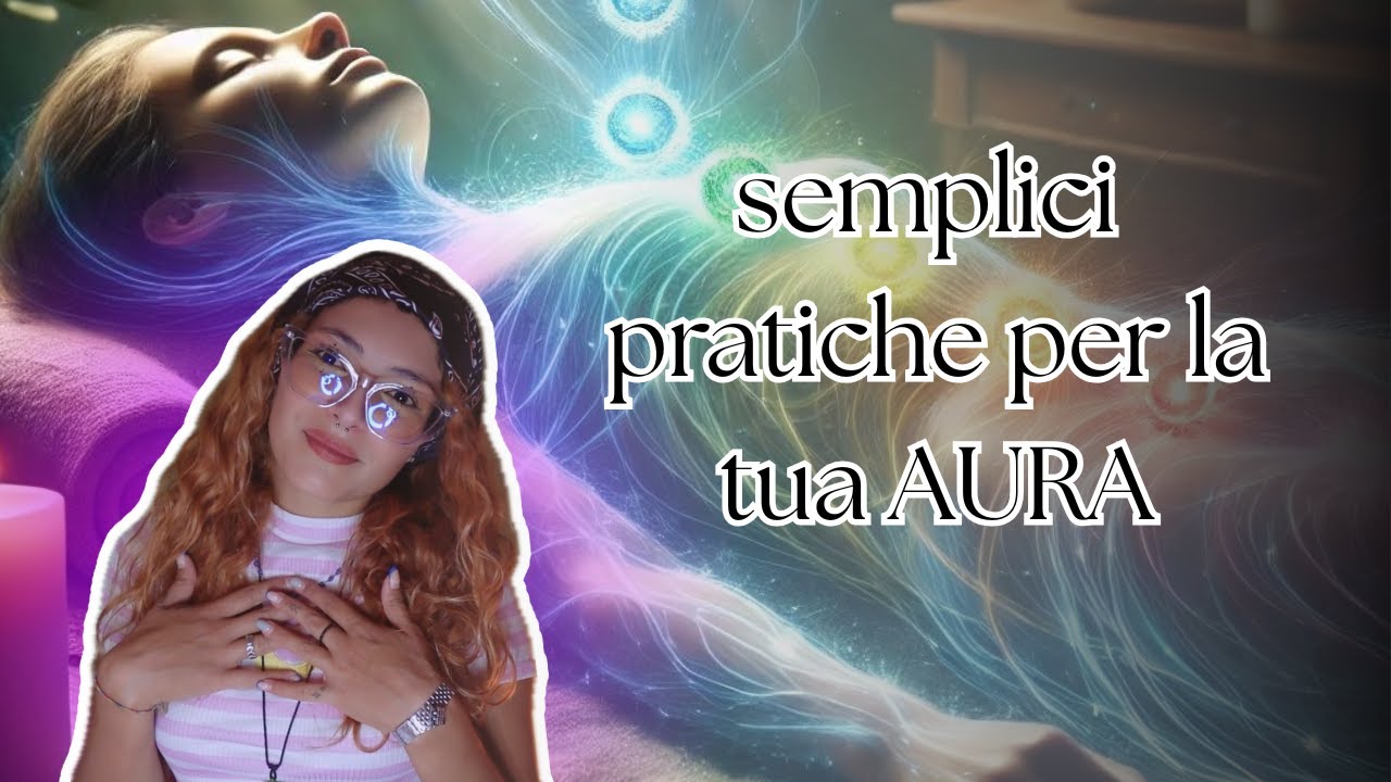 come lavorare sulla tua aura ed energia