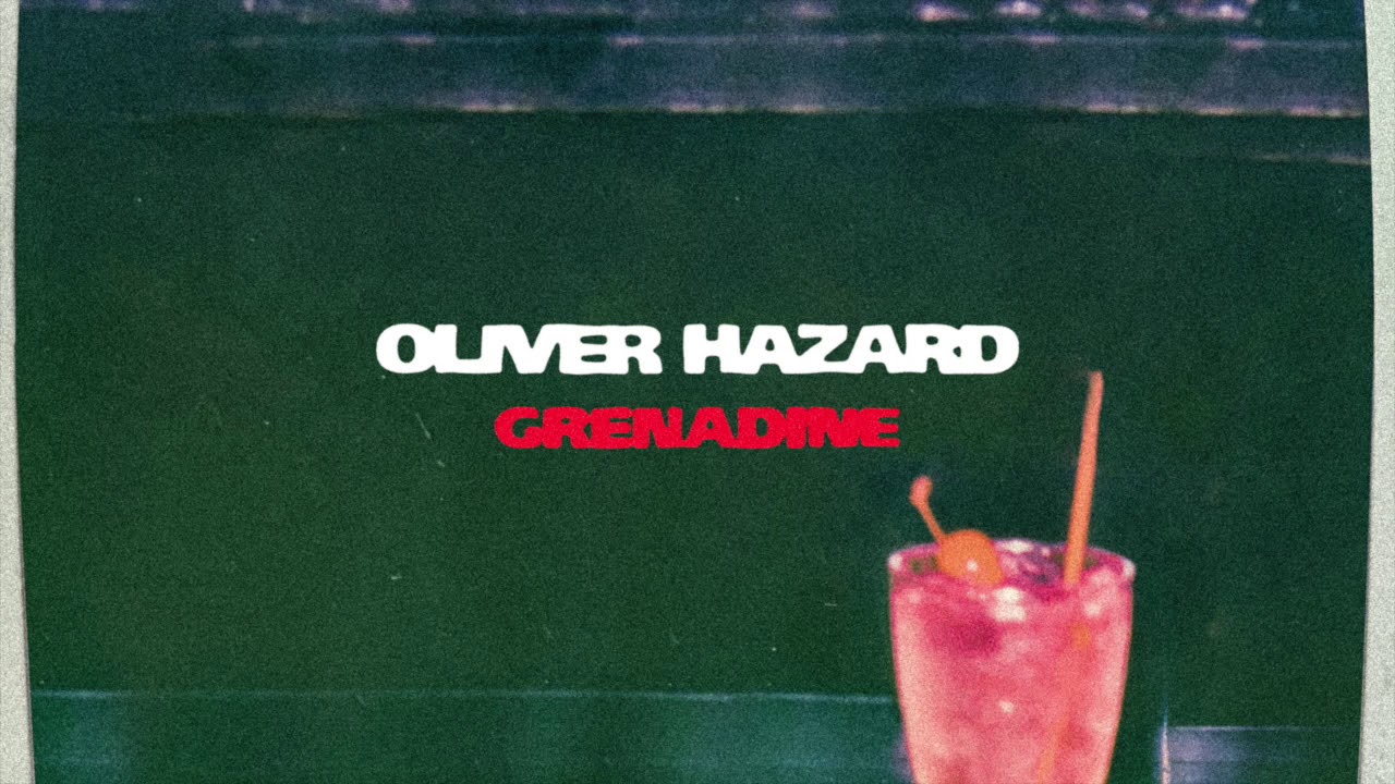 Oliver Hazard - Grenadine (Official Audio)