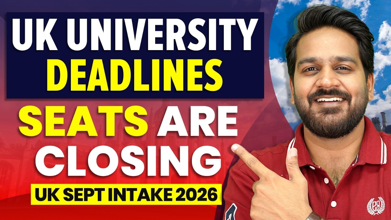 UK September 2026 Intake ⚠️Seats Are Closing Soon! UK Universities Deadlines