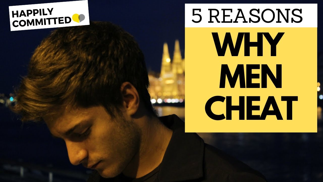 Why Do Men Cheat? 5 Reasons Why He Cheats (And What You Can Do!)