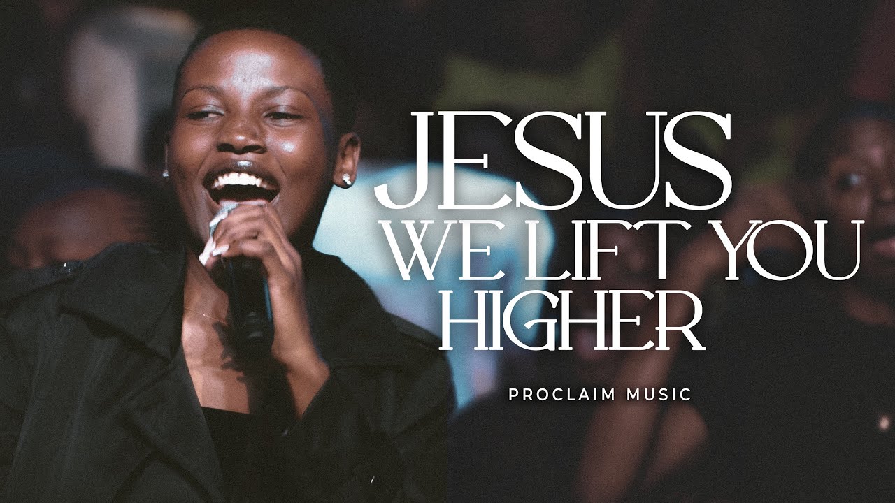 Proclaim Music - Jesus We Lift You Higher.