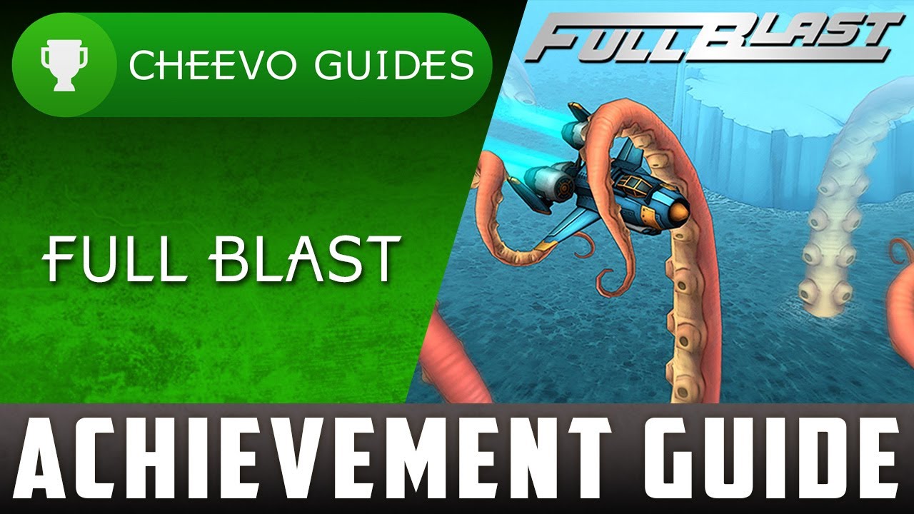 Full Blast - Achievement / Trophy Guide - 100%