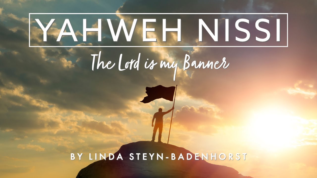 Linda Steyn-Badenhorst - Yahweh Nissi (The Lord Is My Banner)