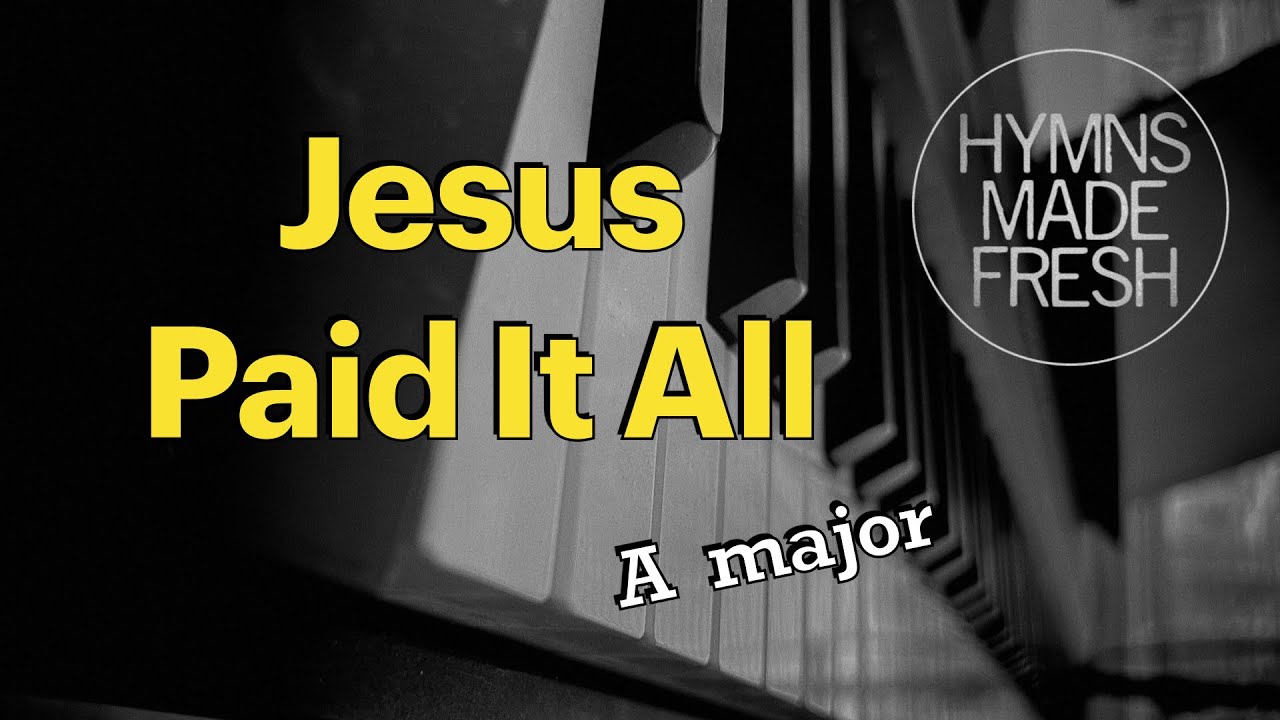Jesus Paid It All - PIANO instrumental KARAOKE