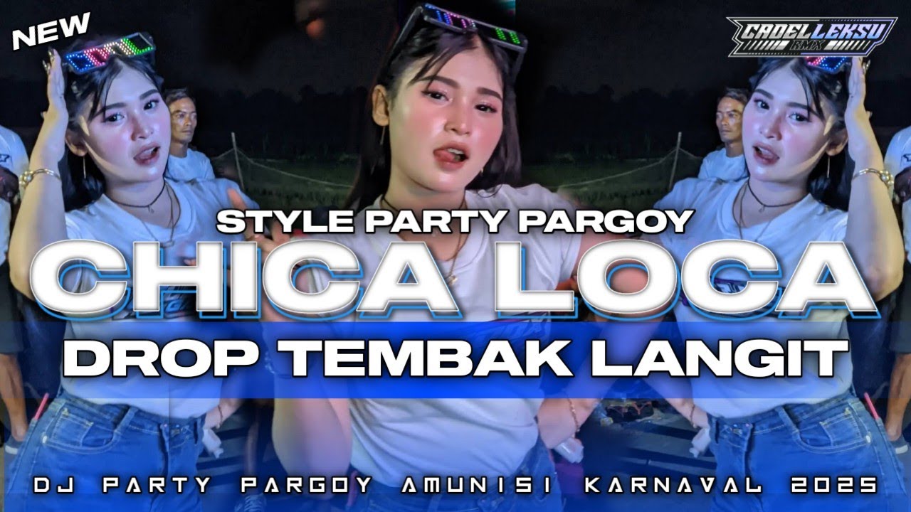 DJ CHICA LOCA X DROP TEMBAK LANGIT || STYLE PARTY PARGOY COCOK UNTUK KARNAVAL 2025