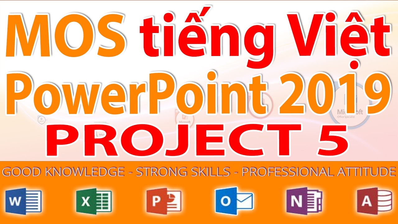 MOS PowerPoint 2019 tiếng việt - Project 5 | Hướng dẫn giải đề ôn thi MOS PowerPoint 2019 tiếng Việt