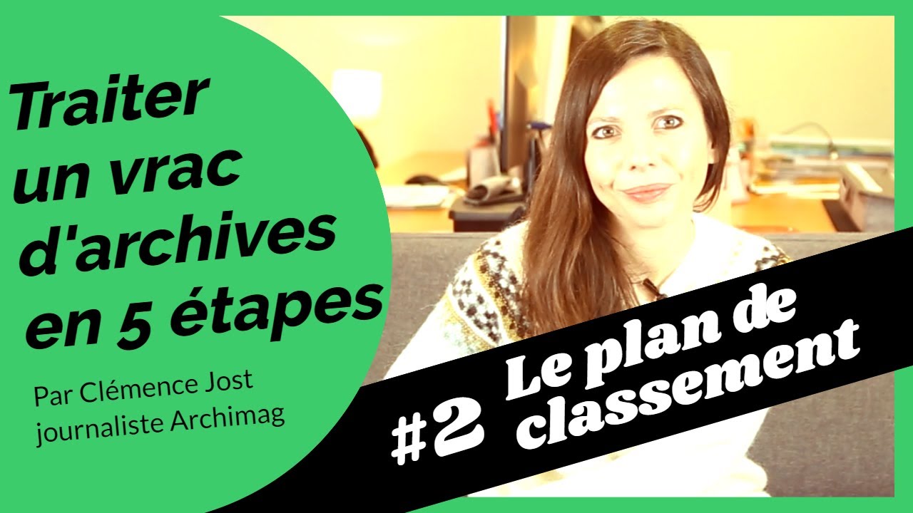 Traiter un vrac d'archives en 5 étapes #2 LE PLAN DE CLASSEMENT